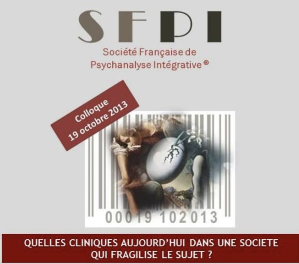 Quelles cliniques aujourd'hui dans une société qui fragilise le Sujet ? colloque SFPI